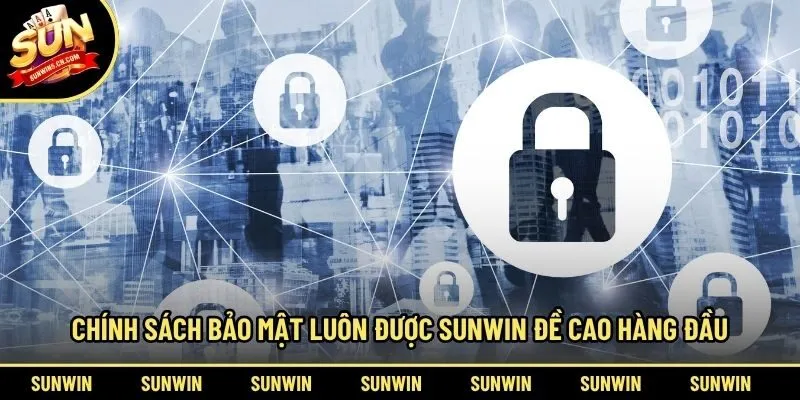 Chính sách bảo mật luôn được Sunwin đề cao hàng đầu