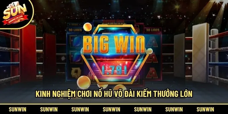 Kinh nghiệm chơi nổ hũ võ đài kiếm thưởng lớn